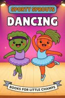 Dancing: A Picture Book for Babies and Toddlers (Sporty Sprouts) 1968726470 Book Cover