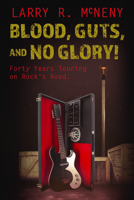 Blood, Guts, and No Glory! 0875659594 Book Cover
