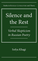 Silence and the Rest: Verbal Skepticism in Russian Poetry 0810143194 Book Cover