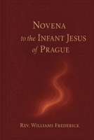 Infant Jesus of Prague novena: A Nine-Day Devotion for Miracles, Peace, and Divine Providence B0FW6HBDS9 Book Cover