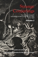 Strange Conjurings Volume 2: The Intrepid Gnome’s Anthology of Weird and Eldritch Tales: 1819-1929 B0DZXGQYZF Book Cover