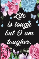 Life is Tough But I Am Tougher.: lined notebook To Write In, Cancer Patient Journal, Holiday or anytime gift idea for a cancer patient 1696075017 Book Cover