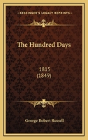 The Hundred Days: 1815 1167040562 Book Cover