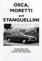 Osca, Moretti and Stanguellini: Three Italian Cars and Their Racing Record 1841556270 Book Cover