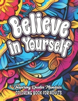 Color & Believe: Inspirational Quotes Book: 8.5x11 | Empower, Relax, and Boost Confidence B0CL973276 Book Cover