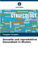 Sexuelle und reproduktive Gesundheit in Bhutan (German Edition) 6208176859 Book Cover