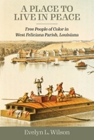 A Place to Live in Peace: Free People of Color in West Feliciana Parish, Louisiana 1496852176 Book Cover