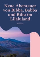 Die Abenteuer von Bibba, Babba und Bibu im Lilaluland: 2. überarbeitete Auflage - Spannende Kurzgeschichten zum Vorlesen 3754346008 Book Cover
