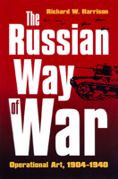 The Russian Way of War: Operational Art, 1904-1940 070061074X Book Cover