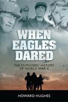 When Eagles Dared: The Filmgoers' History of World War II 1848856504 Book Cover