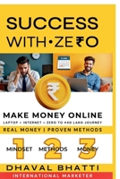 Success With Ze?0: Make Money Online: Laptop Plus Internet Equals 0 to ?40 Lakh Journey — Real Money, Proven Methods B0FRGMZC11 Book Cover