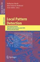 Local Pattern Detection: International Seminar Dagstuhl Castle, Germany, April 12-16, 2004, Revised Selected Papers (Lecture Notes in Computer Science / Lecture Notes in Artificial Intelligence) 3540265430 Book Cover