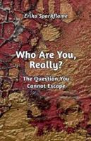 Who Are You, Really? The Question You Cannot Escape (Kassiorn: The Light Through Time) B0G3JFQBNK Book Cover