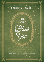 The Lord Bless You: A 28-Day Journey to Experience God's Extravagant Blessings 0800762827 Book Cover