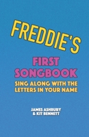 Freddie's First Songbook: Sing Along with the Letters in Your Name B08Y49Y9Z3 Book Cover