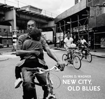 Andre D. Wagner: New City, Old Blues 396999537X Book Cover