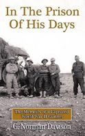 In The Prison Of His Days: The Memoirs Of A Captured World War Two Gunner 0956007589 Book Cover