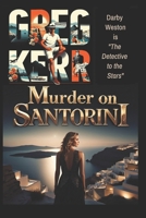 Murder on Santorini: The Detective to the Stars (Private eye Darby Weston mystery) B0F5HX135R Book Cover