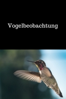 Vogelbeobachtung: Bird Watching | Vogelkunde | Beobachten von Vögeln | für Ornithologen | Vogelbeobachter und Liebhaber von Vögeln 1693631695 Book Cover