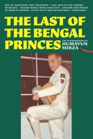 The Last of the Bengal Princes: The Autobiography of Humayun Mirza 1705312071 Book Cover