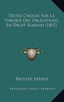 Textes Choisis Sur La Tha(c)Orie Des Obligations En Droit Romain: Confa(c)Rence Pour Le Doctorat 2013713231 Book Cover