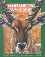 When Hippo Was Hairy and Other Tales from Africa 1868724565 Book Cover