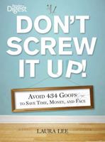 Don't Screw It Up!: Avoid 526 Goofs to Save Time Money and Face 1621450058 Book Cover