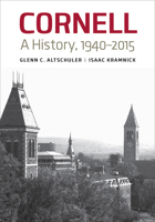 Cornell: A History, 1940-2015 080144425X Book Cover