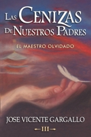 Las cenizas de nuestros padres III: El Maestro olvidado (Spanish Edition) 8409132249 Book Cover