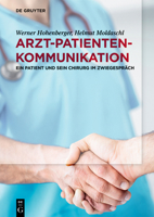 Arzt-Patienten-Kommunikation: Ein Patient und sein Chirurg im Zwiegespräch 3110609568 Book Cover