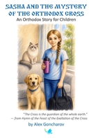 Sasha and the Mystery of the Orthodox Cross: An Orthodox Story for Children B0FMYND611 Book Cover