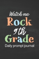 Watch Me Rock 9th Grade Daily Prompt Journal: Prompt Journal for Teen Creative Writing Diary for Promote Gratitude Positive Thinking, Happiness, Self-Confidence and Self-Discovery with Black Chalkboar B08D4V8GG8 Book Cover