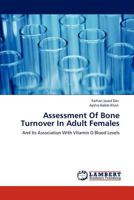 Assessment Of Bone Turnover In Adult Females: And Its Association With Vitamin D Blood Levels 3847316869 Book Cover