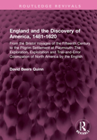 England and the Discovery of America, 1481-1620: From the Bristol Voyages of the Fifteenth Century to the Pilgrim Settlement at Playmouth: The ... America by the English 1032577169 Book Cover