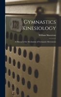 Gymnastics Kinesiology: A Manual of the Mechanism of Gymnastic Movements 1016515545 Book Cover