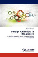 Foreign Aid Inflow in Bangladesh: An obvious and donor driven tool for economic development 3659219924 Book Cover