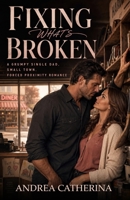 Fixing What's Broken: A Grumpy Single Dad, Small Town, Forced Proximity Romance (The Hargrove Family of Millbrook Falls: A Small-Town Family Romance Series) B0H8M6WNQF Book Cover