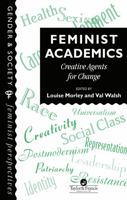 Feminist Academics: Creative Agents for Change (Gender & Society) 0748403000 Book Cover