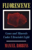 Fluorescence: Gems and Minerals Under Ultraviolet Light (Rocks, Minerals and Gemstones) 094500513X Book Cover