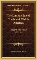 The Lymnæidæ of North and Middle America, Recent and Fossil 1167244583 Book Cover