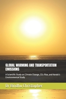 GLOBAL WARMING AND TRANSPORTATION EMISSIONS: A Scientific Study on Climate Change, CO2 Rise, and Kerala’s Environmental Study B0G4H485C7 Book Cover