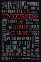 The Uniqueness of Jesus Christ: As Witnessed in the Gospel of John B0C3S9NRP8 Book Cover