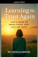 Learning to Trust Again: God's Path to Inner Peace and Lasting Hope B0FPJB14S7 Book Cover