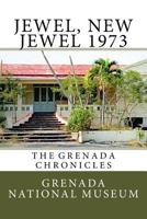 Jewel, New Jewel 1973: The Grenada Chronicles 1517237645 Book Cover