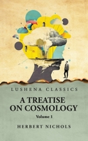 A Treatise on Cosmology Volume 1 B0CJL1KNQT Book Cover