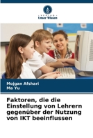Faktoren, die die Einstellung von Lehrern gegenüber der Nutzung von IKT beeinflussen (German Edition) 6207517482 Book Cover