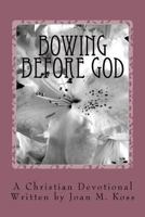 Bowing Before God: A Christian Devotional 1463619480 Book Cover