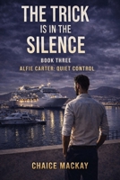 The Trick Is In The Silence: The most stable systems don’t need enforcement. They need silence. B0GMTNQRK5 Book Cover