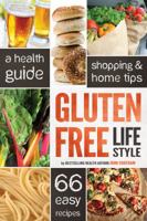 Gluten Free Lifestyle: A Health Guide, Shopping & Home Tips, 66 Easy Recipes 1623150280 Book Cover
