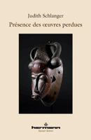 Présence des oeuvres perdues (HR.SAVOIR LETTR) (French Edition) 2705670807 Book Cover